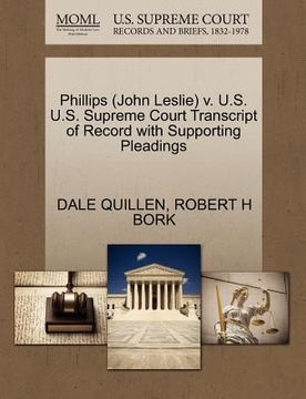 portada phillips (john leslie) v. u.s. u.s. supreme court transcript of record with supporting pleadings