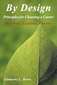 portada By Design: Principles for Choosing a Career Discover. Explore. Pursue. (en Inglés)