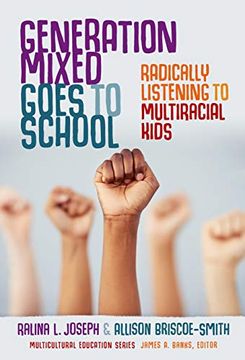 portada Generation Mixed Goes to School: Radically Listening to Multiracial Kids (Multicultural Education Series) (in English)