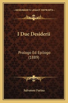 portada I Due Desiderii: Prologo Ed Epilogo (1889) (en Italiano)