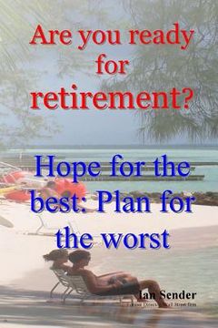 portada Are you ready for retirement?: Hope for the best; Plan for the worst (en Inglés)