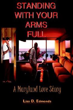 portada standing with your arms full: a maryland love story (en Inglés)