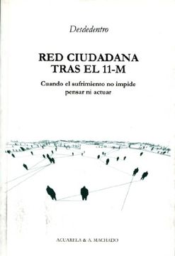 Red ciudadana tras el 11-M: Cuando el sufrimiento no impide pensar ni actuar (Acuarela Libros)
