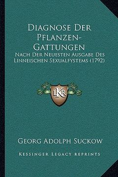 portada Diagnose Der Pflanzen-Gattungen: Nach Der Neuesten Ausgabe Des Linneischen Sexualfystems (1792) (in German)