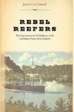 portada rebel reefers: the organization and midshipmen of the confederate states naval academy (en Inglés)