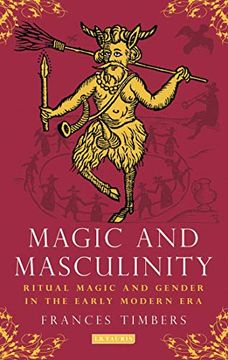portada Magic and Masculinity: Ritual Magic and Gender in the Early Modern era (en Inglés)
