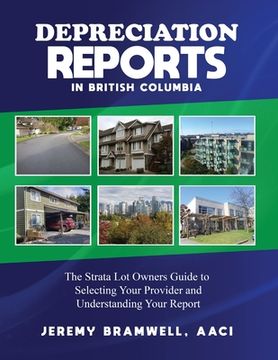 portada Depreciation Reports in British Columbia: The Strata Lot Owners Guide to Selecting Your Provider and Understanding Your Report (en Inglés)