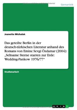 portada Das geteilte Berlin in der deutsch-türkischen Literatur anhand des Romans von Emine Sevgi Özdamar (2004): „Seltsame Sterne starren zur Erde: Wedding-Pankow 1976/77" (German Edition)