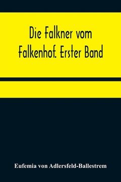 portada Die Falkner vom Falkenhof. Erster Band (in German)