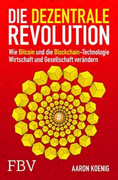 portada Die Dezentrale Revolution: Wie Bitcoin und Blockchain Wirtschaft und Gesellschaft Verändern (en Alemán)