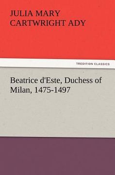 portada beatrice d'este, duchess of milan, 1475-1497 (en Inglés)