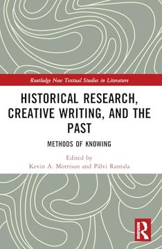 portada Historical Research, Creative Writing, and the Past (Routledge new Textual Studies in Literature) (en Inglés)