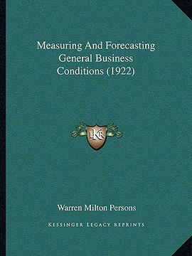 portada measuring and forecasting general business conditions (1922) (en Inglés)