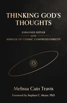portada Thinking God's Thoughts: Johannes Kepler and the Miracle of Cosmic Comprehensibility (en Inglés)