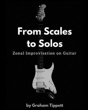 portada From Scales to Solos: Zonal Improvisation on Guitar (in English)