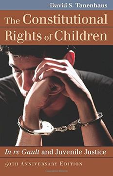 portada The Constitutional Rights of Children: In Re Gault and Juvenile Justice (Landmark Law Cases & American Society)