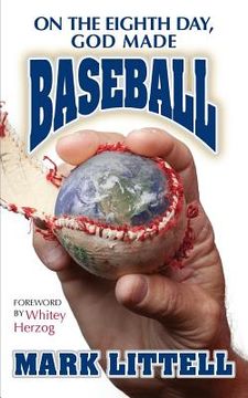 portada On the Eighth Day, God Made Baseball (in English)