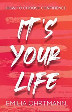 portada It’S Your Life: How to Choose Confidence