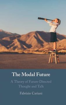 portada The Modal Future: A Theory of Future-Directed Thought and Talk (en Inglés)