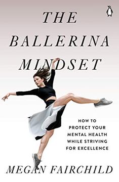 portada The Ballerina Mindset: How to Protect Your Mental Health While Striving for Excellence (en Inglés)