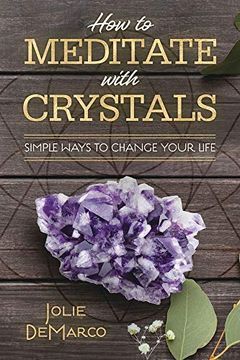 portada How to Meditate Easily With Crystals: Simple Ways to Change Your Life 