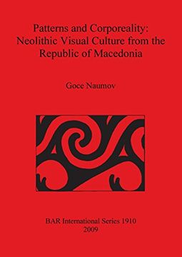 portada Patterns and Corporeality: Neolithic Visual Culture from the Republic of Macedonia (BAR International Series)