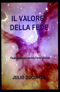 portada Il Valore Della Fede: Fede umana contro Fede divina (en Italiano)