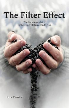 portada The Filter Effect: The Goodness of God in the Midst of Human Suffering (in English)
