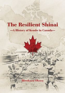 portada The Resilient Shinai - A History of Kendo in Canada (en Inglés)