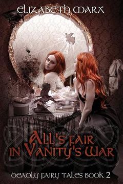 portada All's Fair in Vanity's War: Deadly Fairy Tales, Book 2 (en Inglés)