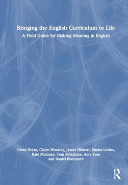 portada Bringing the English Curriculum to Life: A Field Guide for Making Meaning in English (en Inglés)