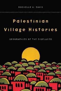 portada Palestinian Village Histories: Geographies of the Displaced (Stanford Studies in Middle Eastern and Islamic Societies and Cultures) (en Inglés)
