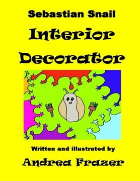 portada Sebastian Snail - Interior Decorator: An illustrated 'Read It To Me' Book