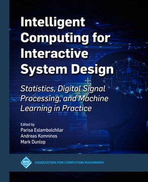 portada Intelligent Computing for Interactive System Design: Statistics, Digital Signal Processing and Machine Learning in Practice (Acm Books) (in English)
