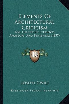 portada elements of architectural criticism: for the use of students, amateurs, and reviewers (1837) (in English)