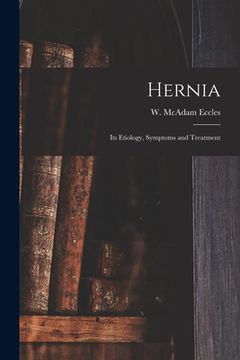 portada Hernia: Its Etiology, Symptoms and Treatment