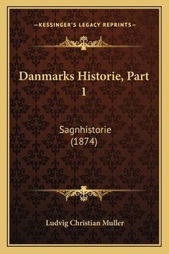 portada Danmarks Historie, Part 1: Sagnhistorie (1874) (en Danés)