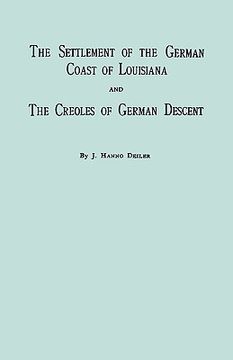 portada the settlement of the german coast of louisiana & creoles: with a new preface, chronology & index (en Inglés)