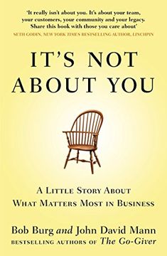 portada it's not about you: a little story about what matters most in business. bob burg and john david mann (in English)