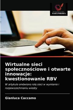 portada Wirtualne sieci spolecznościowe i otwarte innowacje: kwestionowanie RBV (in Polaco)