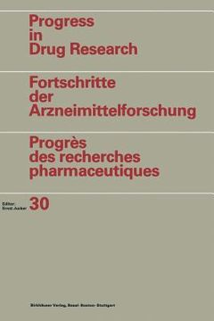 portada Progress in Drug Research / Fortschritte Der Arzneimittelforschung / Progrès Des Recherches Pharmaceutiques: Vol. 30 (en Inglés)
