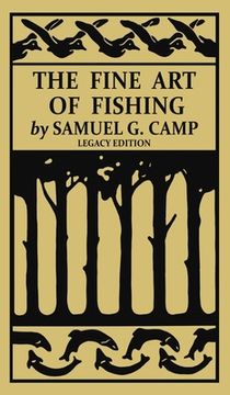portada The Fine Art of Fishing (Legacy Edition): A Classic Handbook on Shore, Stream, Canoe, and Fly Fishing Equipment and Technique for Trout, Bass, Salmon,