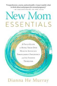 portada New mom Essentials: A Field Guide to Being Your own Health Advocate Throughout Pregnancy and the Fourth Trimester (en Inglés)