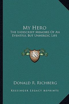 portada my hero: the indiscreet memoirs of an eventful but unheroic life (en Inglés)