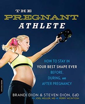 portada The Pregnant Athlete: How to Stay in Your Best Shape Ever--Before, During, and After Pregnancy (in English)