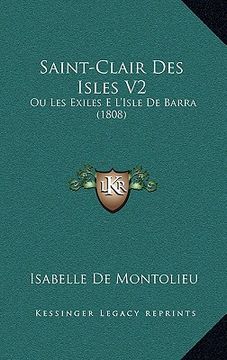 portada Saint-Clair Des Isles V2: Ou Les Exiles E L'Isle De Barra (1808) (en Francés)
