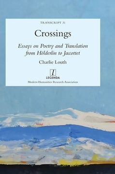 portada Crossings: Essays on Poetry and Translation from Hölderlin to Jaccottet (en Inglés)