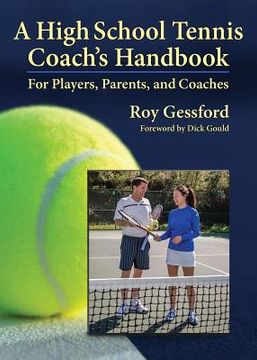 portada A High School Tennis Coach's Handbook: For Players, Parents, and Coaches (en Inglés)