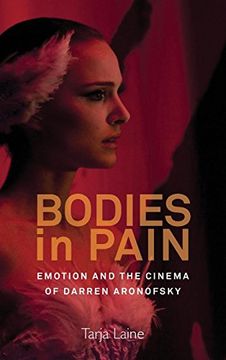 portada Bodies in Pain: Emotion and the Cinema of Darren Aronofsky (en Inglés)