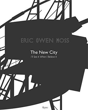 portada Eric Owen Moss: The new City: I'll see it When i Believe it (en Inglés)
